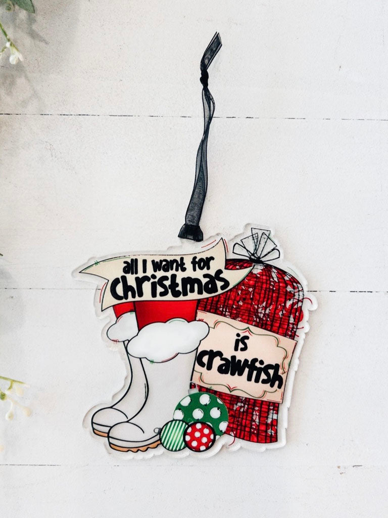 All I Want for Christmas is Crawfish Ornament