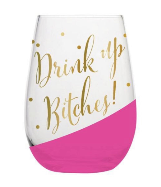 Wine Glass - Drink Up Bitches